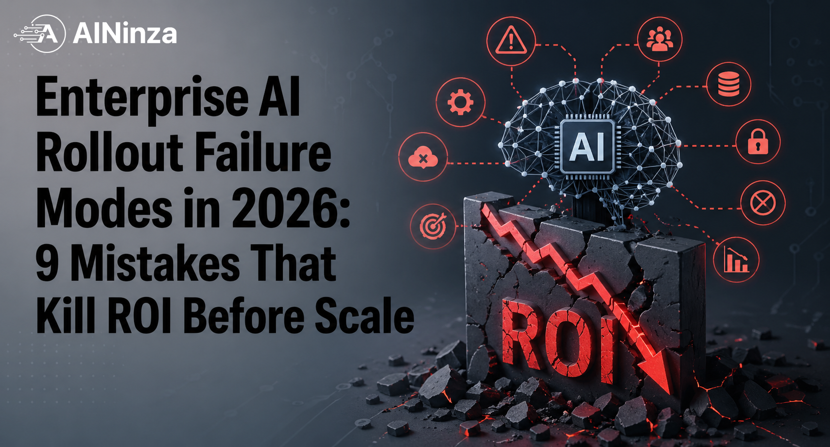 Enterprise AI Rollout Failure Modes in 2026: 9 Mistakes That Kill ROI Before Scale